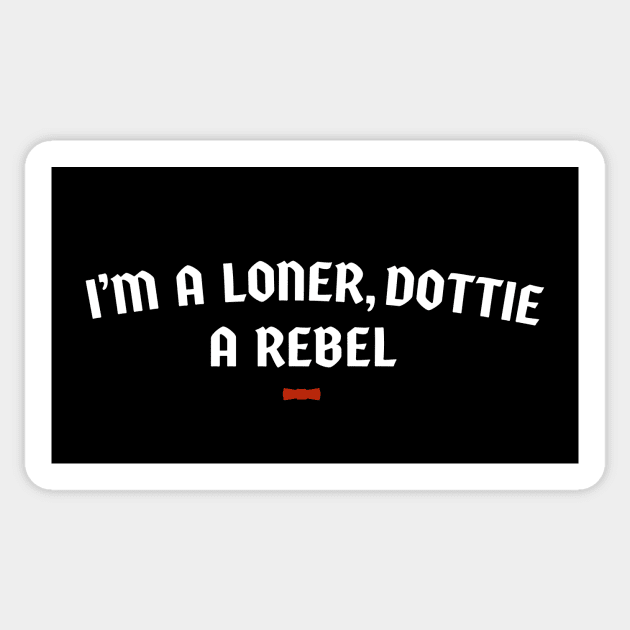 I'm A Loner, Dottie, A Rebel - Pee Wee Herman Sticker by sombreroinc